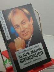 Klaus Maria Brandauer : Schauspieler und Regisseur / Heiko R. Blum/Sigrid Schmitt. Mit Beitr. von J�rgen M. Thie und Thomas Thieringer