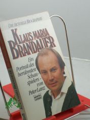 Klaus Maria Brandauer : e. Portrait d. ber�hmten Schauspielers / von Peter Lanz