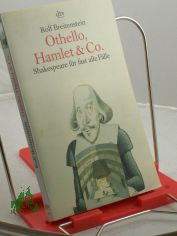 Othello, Hamlet und Co. : Shakespeare f�r fast alle F�lle / Rolf Breitenstein