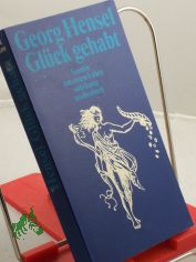 Gl�ck gehabt : Szenen aus einem Leben / Georg Hensel