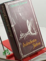 In den besten Jahren : Erinnerungen / Simone de Beauvoir. Aus d. Franz. von Rolf Soellner. Mit e. Nachw. von Gerhard Schewe