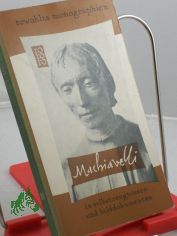 Niccolo Machiavelli in Selbstzeugnissen und Bilddokumenten / Edmond Barincou. Aus d. Franz. �bertr. von Hanns v. Winter. Den dokumentar. u. bibliograph. Anhang bearb. Paul Raabe