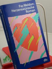 Herzensw�nsche : Roman / Fay Weldon. Dt. von Sabine Hedinger