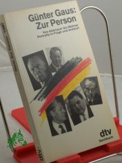 Zur Person : von Adenauer bis Wehner ; Portraits in Frage und Antwort / G�nter Gaus