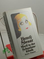 Mord in der Schulzenklinik : Roman / Henry Slesar. Aus dem Amerikan. von Jobst-Christian Rojahn