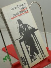 Gabriel Garc�a Marquez : sein Leben und sein Werk / Oscar Collazos. Dt. von Ulli Langenbrinck
