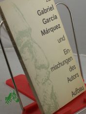 Ansichten zu Gabriel Garcia Marquez und Einmischungen des Autors / aus d. Span. �bers. von Willi Zurbr�ggen ...