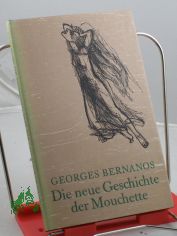 Die neue Geschichte der Mouchette / Georges Bernanos. Dt. von Jakob Hegner