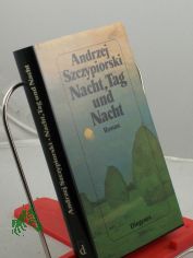 Nacht, Tag und Nacht : Roman / Andrzej Szczypiorski. Aus dem Poln. von Klaus Staemmler
