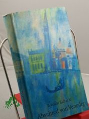 Abschied von Venedig / Waclaw Kubacki. Aus d. Poln. �bers. von Caesar Rymarowicz