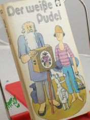Der weisse Pudel : Geschichten von Hunden u. Menschen / Ausw.: Reimar D�nhardt