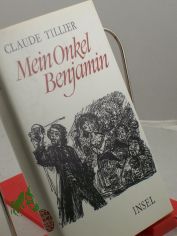 Mein Onkel Benjamin : Roman / Claude Tillier. �bertr. von R. G. Binding. Nachw. von Eberhard Wesemann