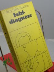 Fehldiagnose : Roman / Jerzy Stefan Stawinski. Aus d. Poln. von Henryk Bereska
