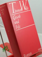 Geweb und Fels : Roman / Thomas Wolfe. Aus d. Amerikan. �bertr. von Susanna Rademacher