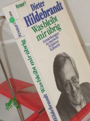 Was bleibt mir �brig : Anmerkungen zu (meinen) 30 Jahren Kabarett / Dieter Hildebrandt. Zeichn. von Dieter Hanitzsch