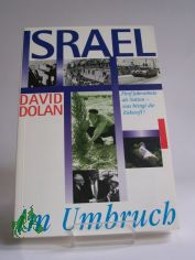 Israel im Umbruch : f�nf Jahrzehnte als Nation - was bringt die Zukunft? / David Dolan. �berarb. und �bers. aus dem Amerikan. von Brigitte Hahn