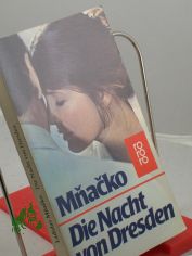 Die Nacht von Dresden : Roman / Ladislav Mnacko. Dt. von Erich Bertleff