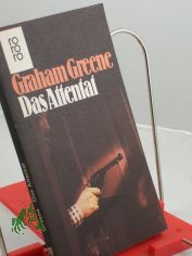 Das Attentat : Roman / Graham Greene. Aus d. Engl. �bertr. von H. B. Kranz