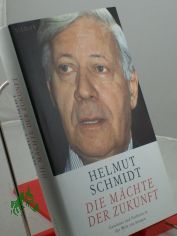 Die M�chte der Zukunft : Gewinner und Verlierer in der Welt von morgen / Helmut Schmidt