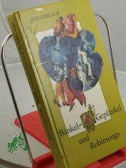 B�nkel-Gepl�nkel und Robinsongs / Jens Gerlach. Illustrationen v. Jutta Hellgrewe