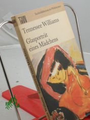 Glasportr�t eines M�dchens : 12 Erz�hlungen / Tennessee Williams. Aus d. Amerikan. �bers. von Elga Abramowitz ...