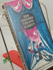 Der heitere Thespiskarren : Theateranekdoten aus 2 Jahrhunderten / Ausgew. u. bearb. von Gerda B�ttcher. Illustrationen von Gerhard Kurt M�ller