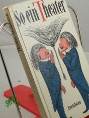 So ein Theater : Theateranekdoten aus 3 Jh. / Gerda B�ttcher. Ill. v. Gerhart Kurt M�ller