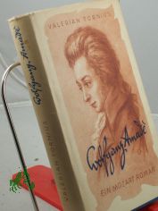 Wolfgang Amade : ein Mozart-Roman / Valerian Tornius