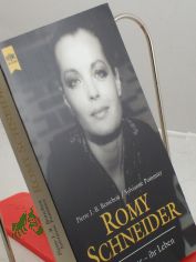Romy Schneider : ihre Filme - ihr Leben / Pierre J.-B. Benichou/Sylvianne Pommier. Aus dem Franz. von Renate Reimann