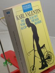 Die Zukunft war fr�her auch besser : Monologe, Dialoge, Couplets, Szenen / Karl Valentin. Hrsg. und mit einem Nachw. von Joachim Schreck