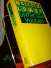 Unter dem Vulkan : Roman / Malcolm Lowry. Aus d. Amerikan. von Susanna Rademacher
