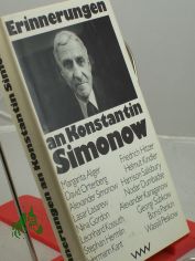 Erinnerungen an Konstantin Simonow / Margarita Aliger ... Die �bers. aus d. Russ. besorgte Christel Markarov. Nachdichtungen: Waldemar Dege