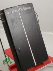 Die Mission : Roman / Hans Habe