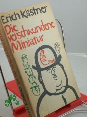 Die verschwundene Miniatur oder auch Die Abenteuer eines empfindsamen Fleischermeisters / Erich K�stner