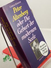 Peter Altenberg oder die Geburt der der modernen Seele / Camillo Schaefer. Mit einem Vorw. von Erwin Ringel