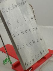 Kein n�heres Zeichen : Gedichte / Heinz Czechowski