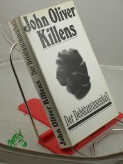 Der Deb�tantinnenball oder ein guter Bulle ist die halbe Herde wert : Roman / John Oliver Killens. Aus d. Amerikan. von Tatjana Rilsky u. Joachim Seyppel