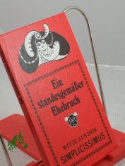 Ein standesgem�sser Ehebruch : Witze aus d. Simplicissimus / hrsg. u. mit e. Nachw. vers. von Joachim Seiten Gumpert