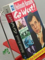 Go West! : eine Biographie der f�nfziger Jahre / Hellmuth Karasek