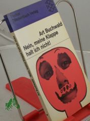 Nein, meine Klappe halt ich nicht! / Art Buchwald. Einzig berecht. �bertr. aus d. Amerikan. von Ursula von Wiese