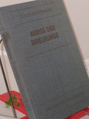 Abriss der Bibelkunde : Altes Testament, Neues Testament / Claus Westermann