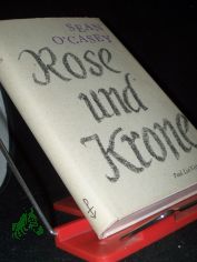 Rose und Krone / Sean O'Casey. �bers. aus d. Engl. von Werner Beyer. Mit e. Nachw. von Otto Brandst�dter