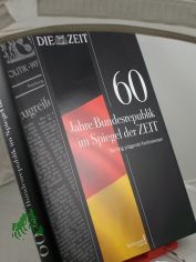 60 Jahre Bundesrepublik im Spiegel der Zeit : sechzig pr�gende Kontroversen / Hrsg.: Theo Sommer