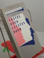 Erstes Buch - letztes Buch / Catalin Bursaci. Ins Dt. �bertr. von Ion Albu-St?nescu