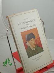 Das letzte Gespr�ch des Vincent van Gogh / Fritz Gay