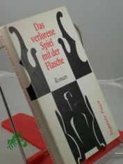 Das verlorene Spiel mit der Flasche : Roman / Ingerose Paust