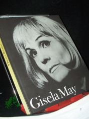 Gisela May : Schauspielerin u. Diseuse ; Bildbiogr. / Dieter Kranz