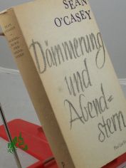 D�mmerung und Abendstern / Sean O'Casey. �bers. aus d. Engl. von Werner Beyer. Mit e. Nachw. von Otto Brandst�dter