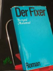 Der Fixer : Roman / Bernard Malamud. Aus d. Amerikan. von Herta Haas