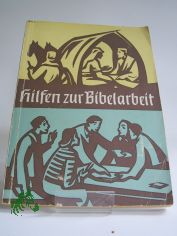 Hilfen zur Bibelarbeit / Von Zabel u.a. Hrsg. von d. S�chs. Haupt-Bibelgesellschaft, Dresden